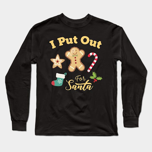 I Put Out For Santa Funny Christmas Gingerbread Long Sleeve T-Shirt by GDLife